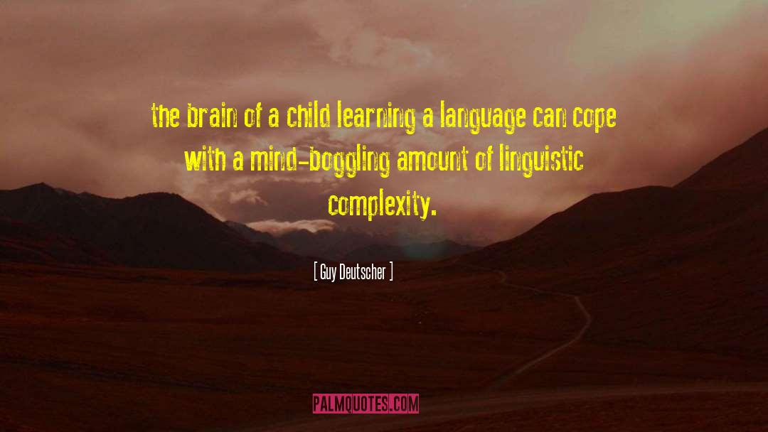 Guy Deutscher Quotes: the brain of a child