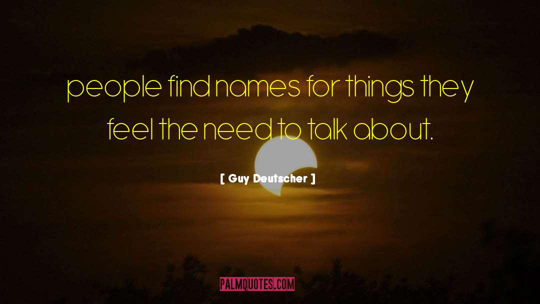 Guy Deutscher Quotes: people find names for things