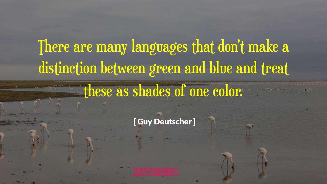 Guy Deutscher Quotes: There are many languages that