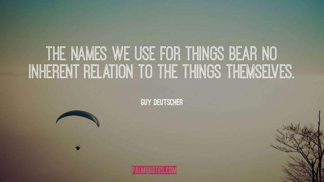 Guy Deutscher Quotes: The names we use for