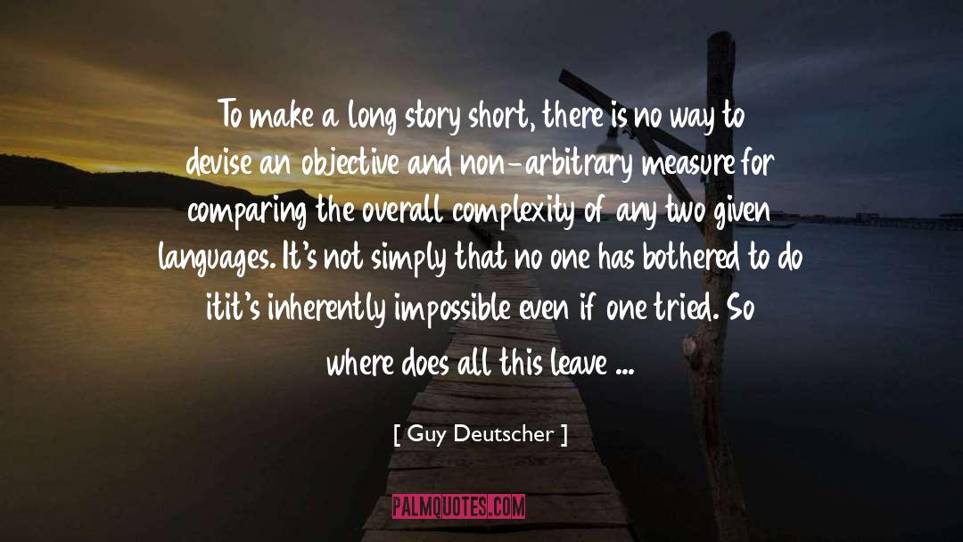 Guy Deutscher Quotes: To make a long story