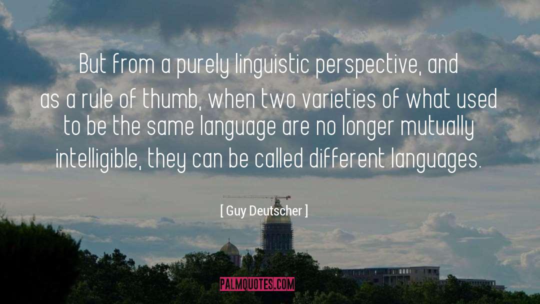 Guy Deutscher Quotes: But from a purely linguistic