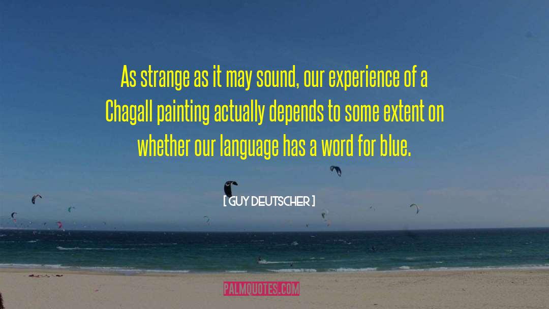 Guy Deutscher Quotes: As strange as it may