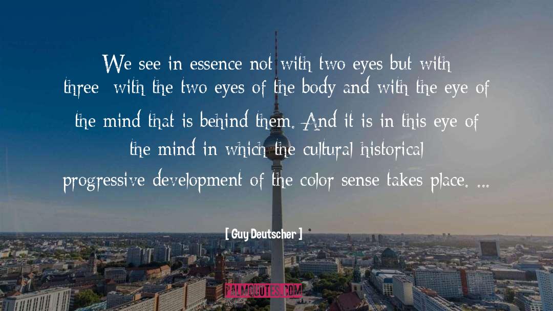 Guy Deutscher Quotes: We see in essence not