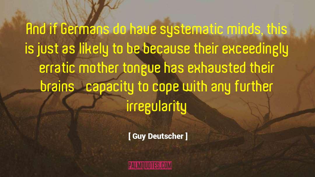 Guy Deutscher Quotes: And if Germans do have