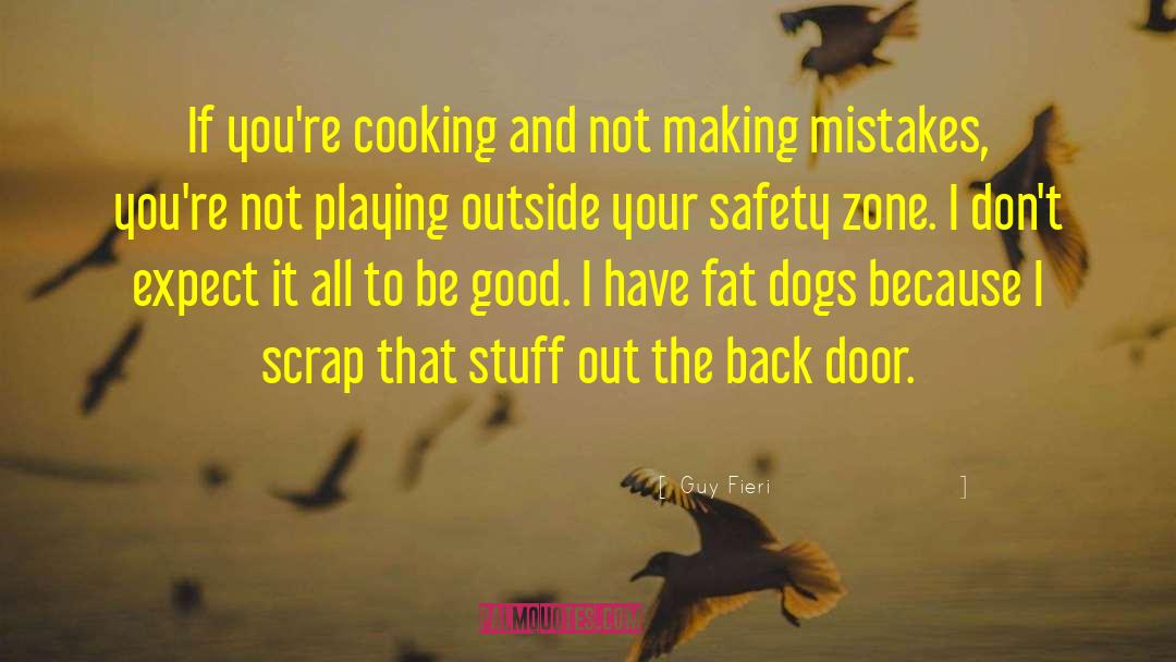 Guy Fieri Quotes: If you're cooking and not