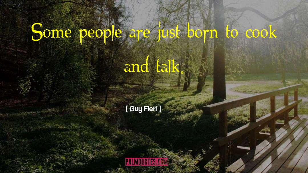 Guy Fieri Quotes: Some people are just born