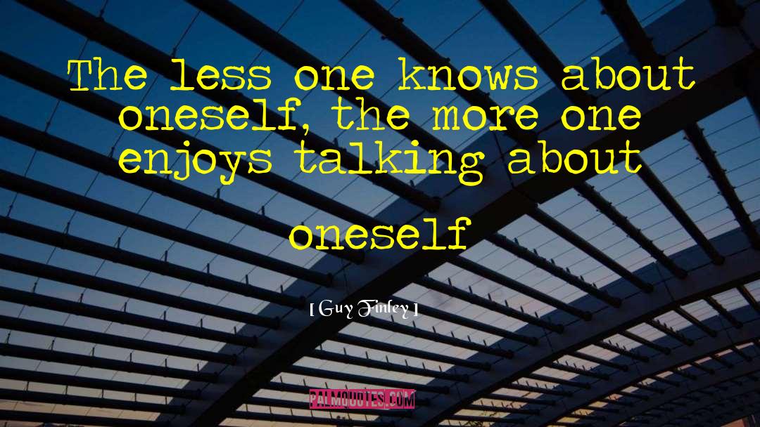 Guy Finley Quotes: The less one knows about