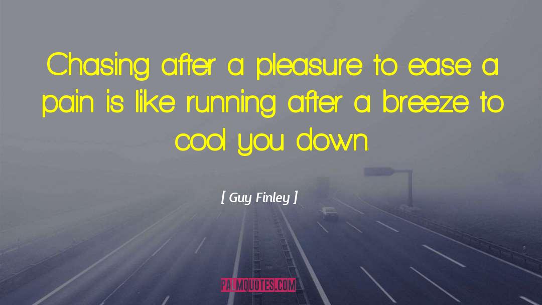 Guy Finley Quotes: Chasing after a pleasure to