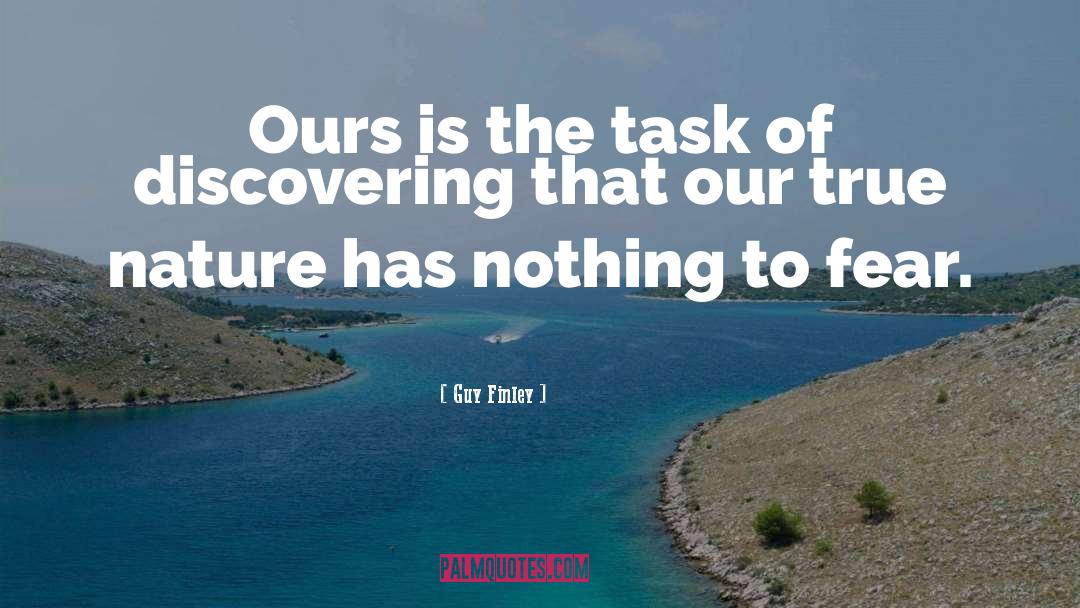 Guy Finley Quotes: Ours is the task of