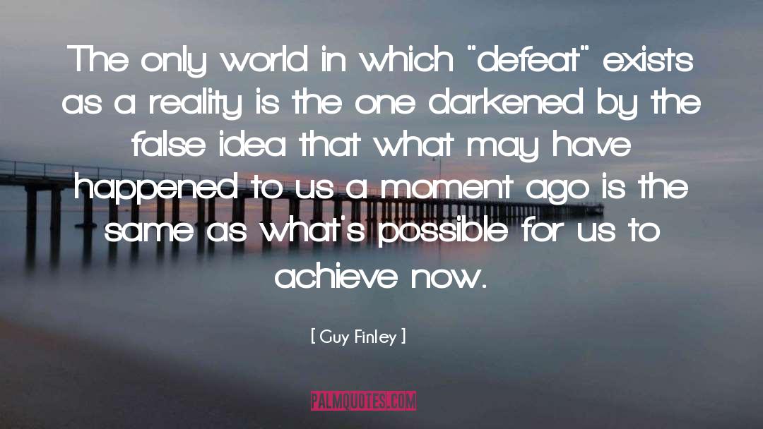 Guy Finley Quotes: The only world in which