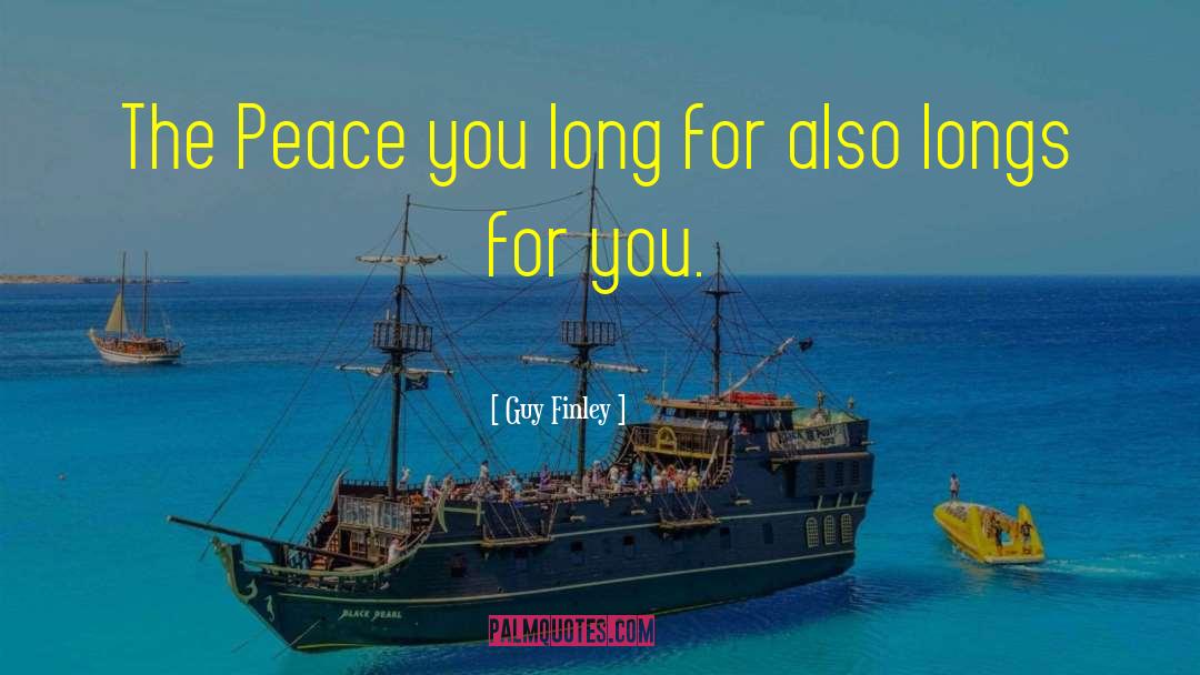 Guy Finley Quotes: The Peace you long for