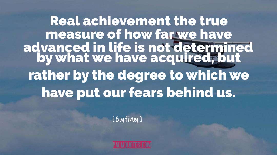 Guy Finley Quotes: Real achievement <br> the true