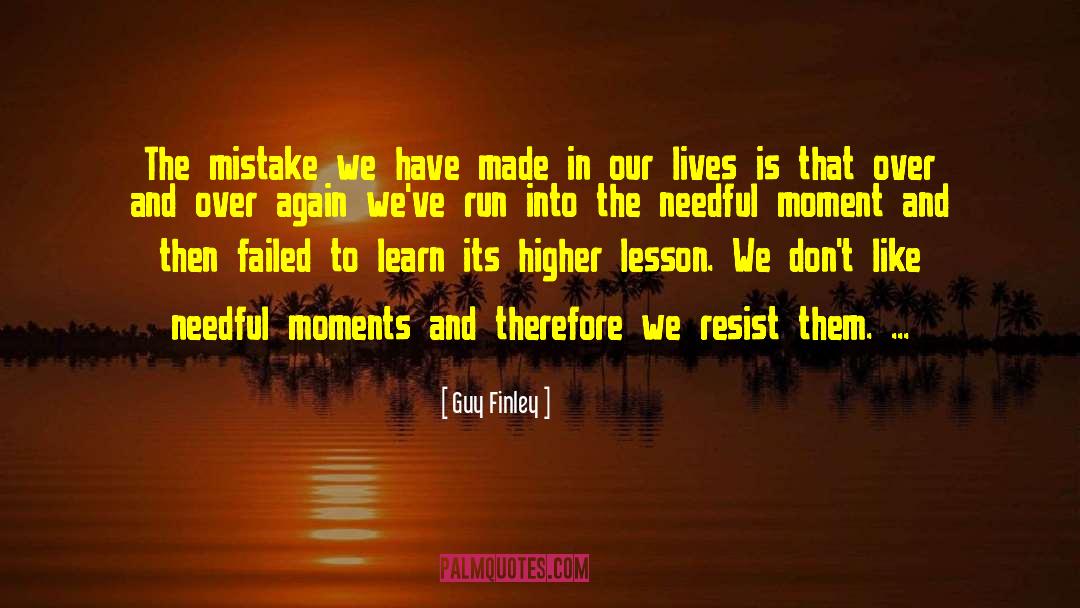 Guy Finley Quotes: The mistake we have made