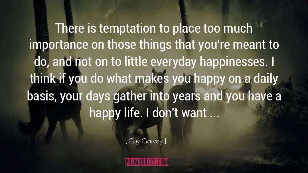 Guy Garvey Quotes: There is temptation to place