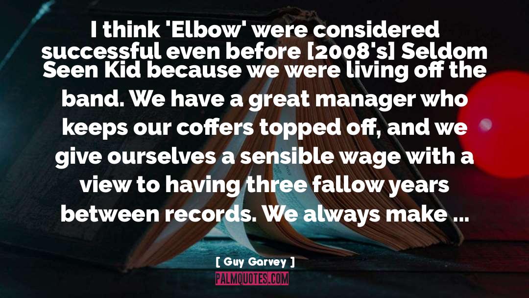 Guy Garvey Quotes: I think 'Elbow' were considered