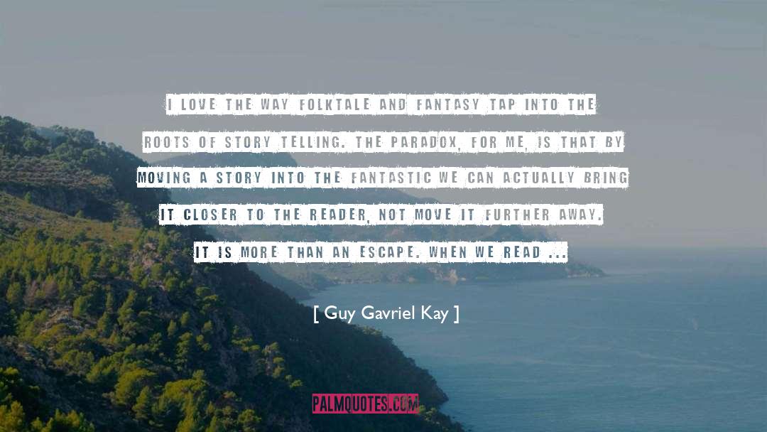 Guy Gavriel Kay Quotes: I love the way folktale