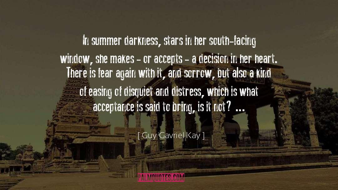 Guy Gavriel Kay Quotes: In summer darkness, stars in