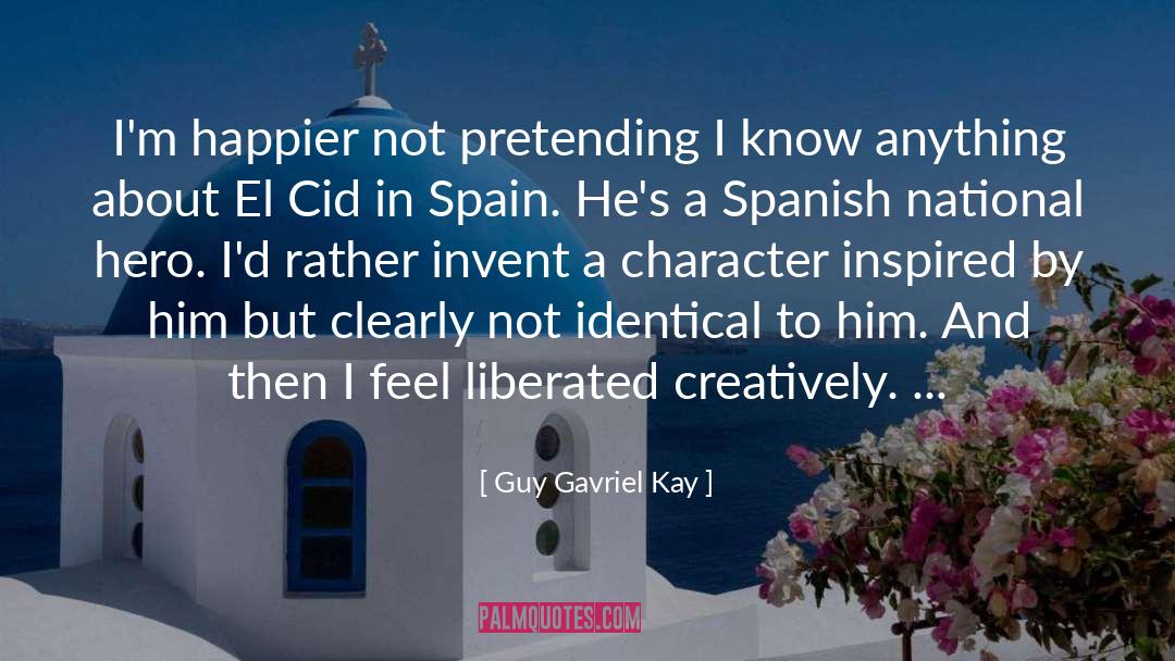 Guy Gavriel Kay Quotes: I'm happier not pretending I