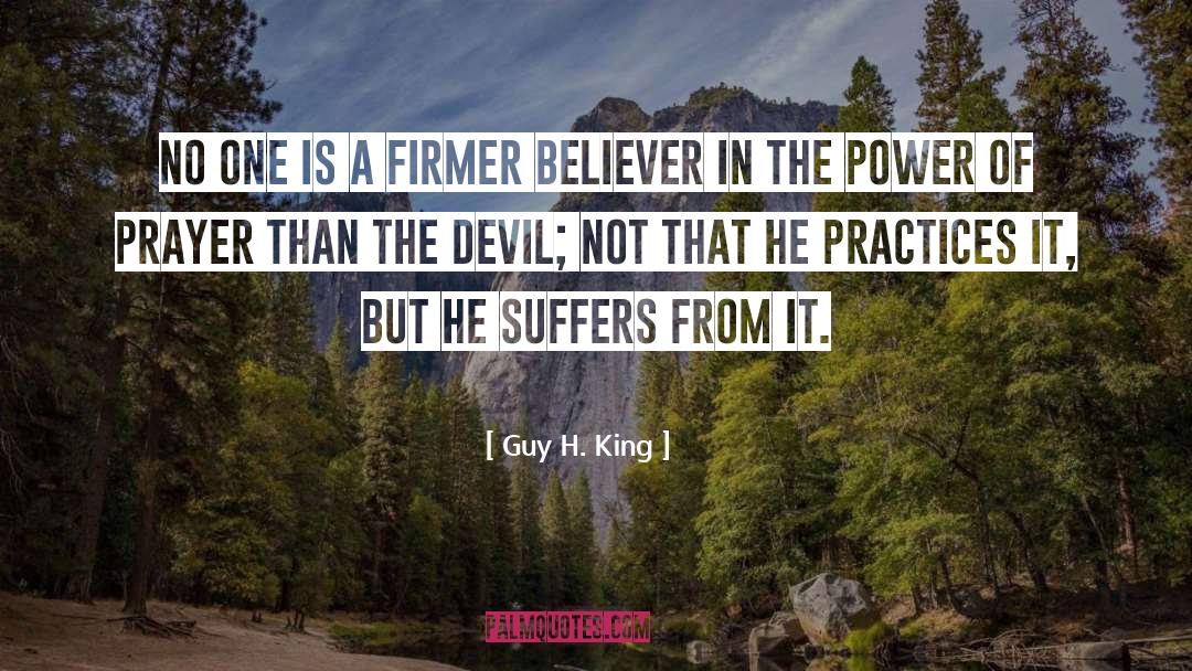 Guy H. King Quotes: No one is a firmer