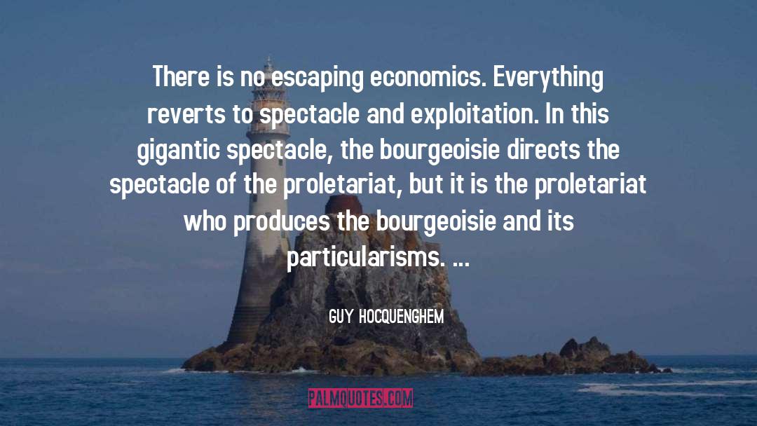 Guy Hocquenghem Quotes: There is no escaping economics.