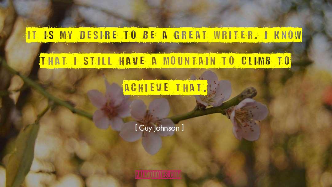 Guy Johnson Quotes: It is my desire to