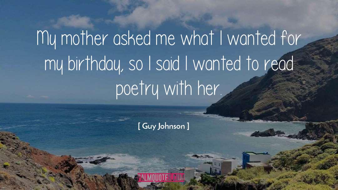 Guy Johnson Quotes: My mother asked me what