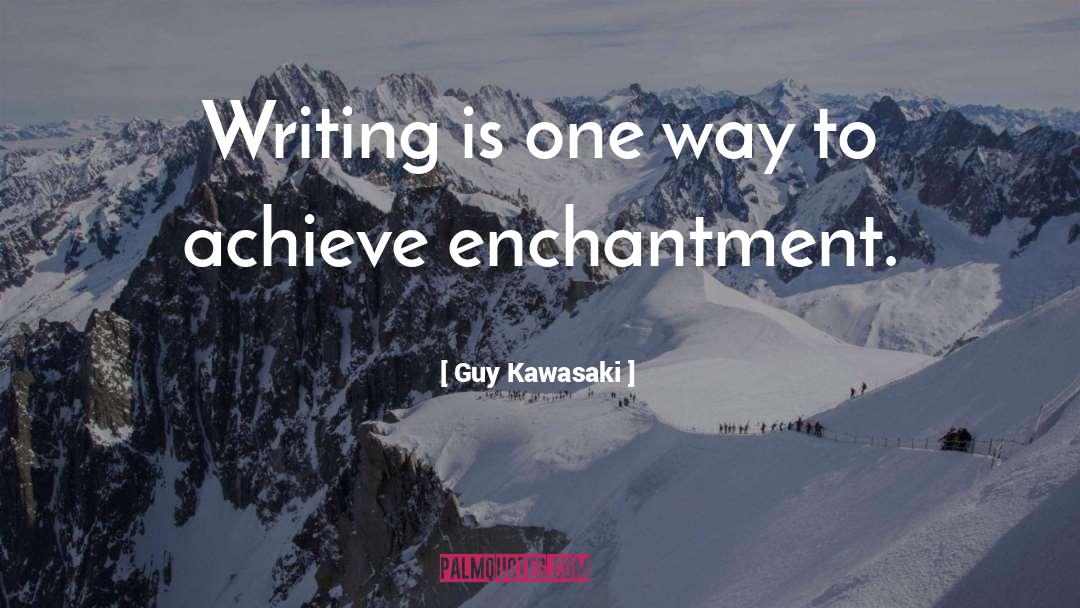 Guy Kawasaki Quotes: Writing is one way to