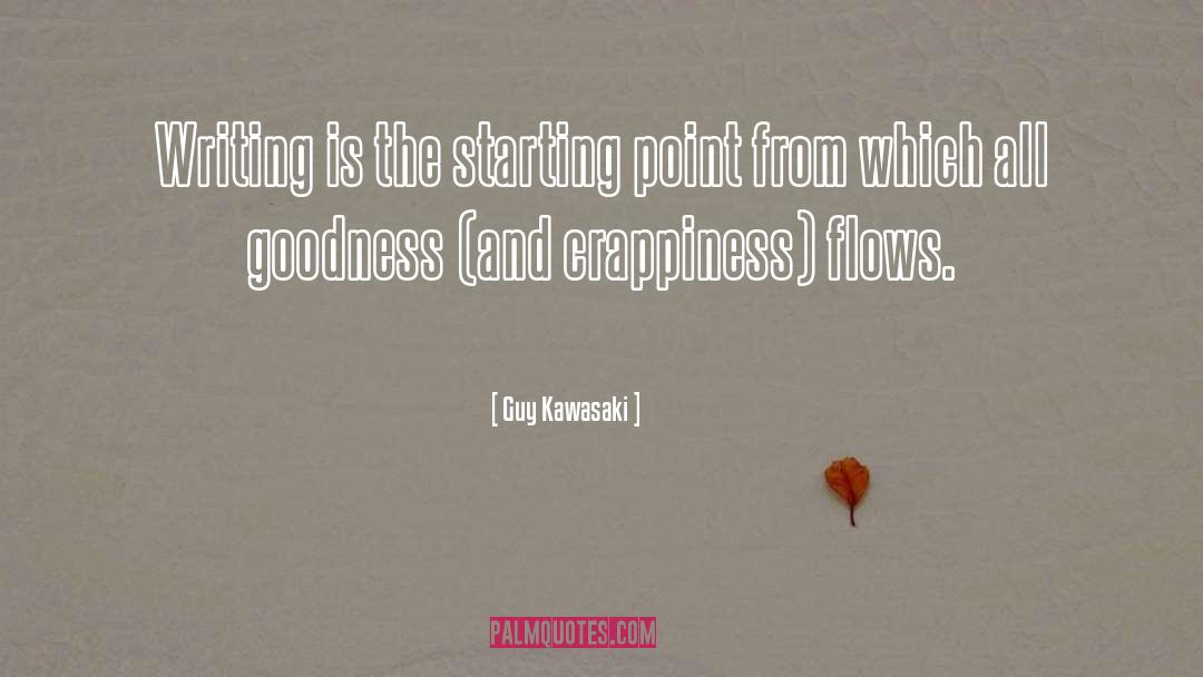 Guy Kawasaki Quotes: Writing is the starting point