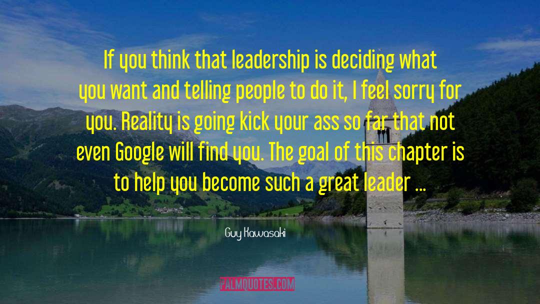 Guy Kawasaki Quotes: If you think that leadership