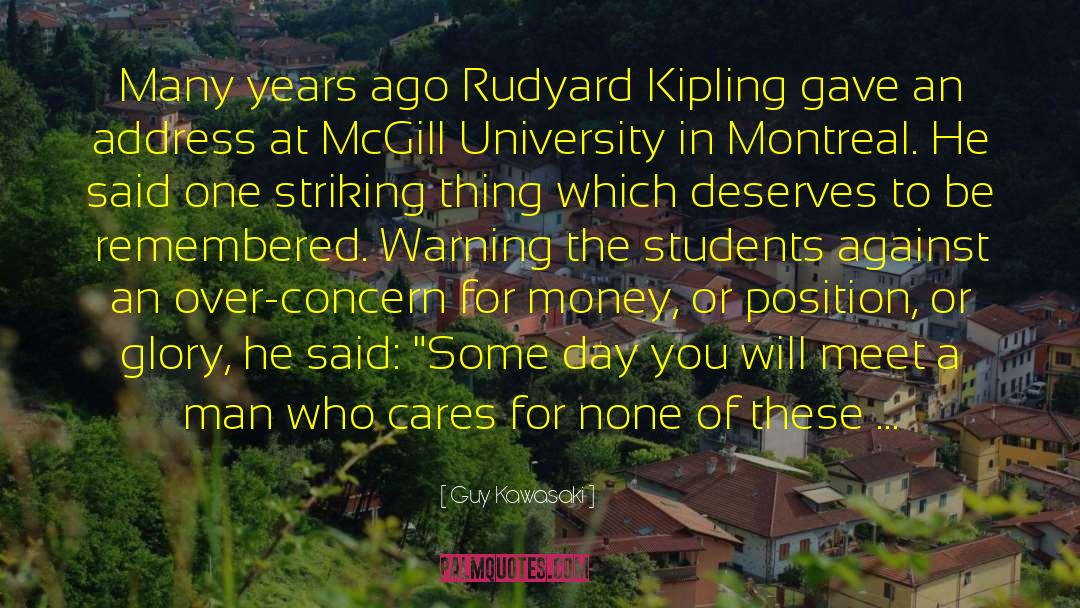 Guy Kawasaki Quotes: Many years ago Rudyard Kipling