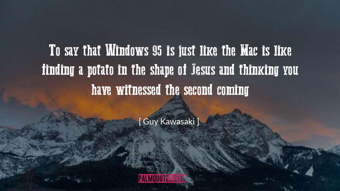 Guy Kawasaki Quotes: To say that Windows 95