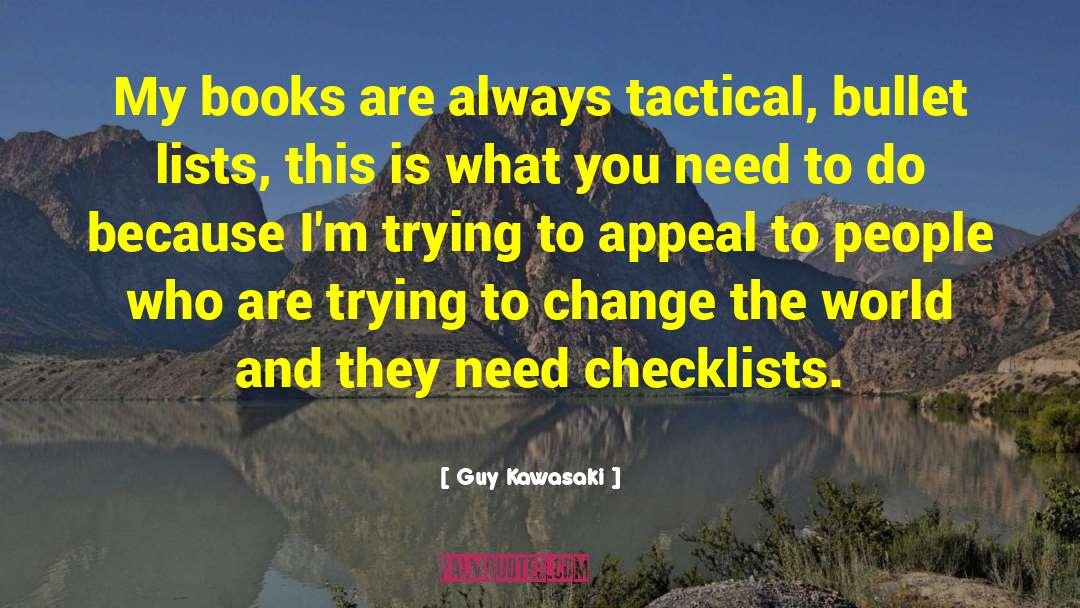 Guy Kawasaki Quotes: My books are always tactical,