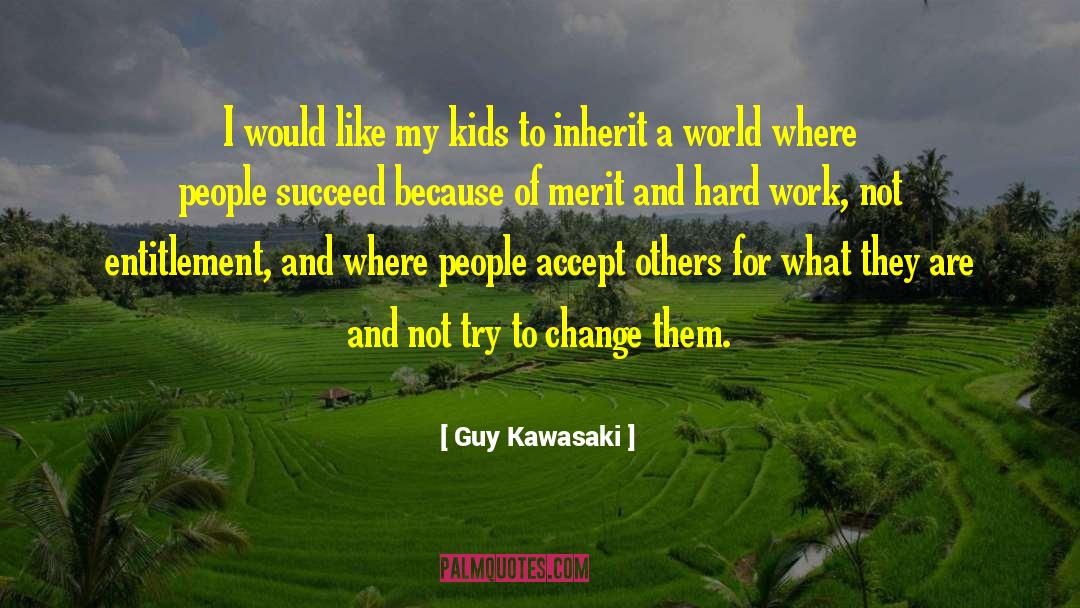 Guy Kawasaki Quotes: I would like my kids