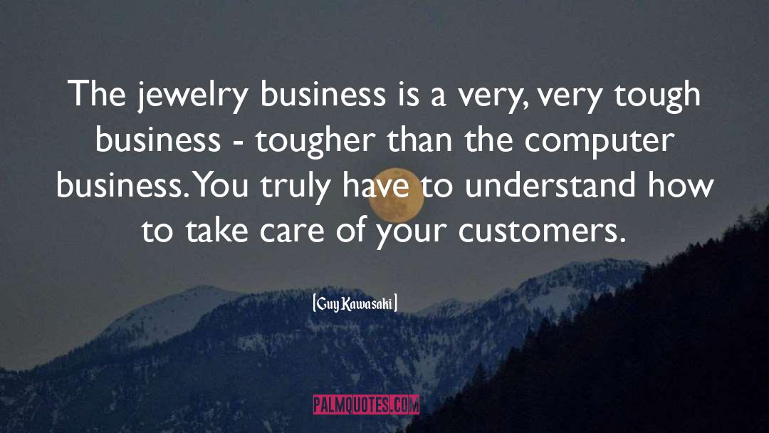 Guy Kawasaki Quotes: The jewelry business is a