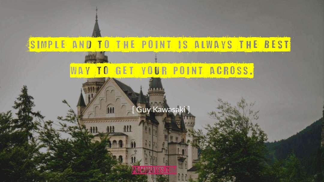 Guy Kawasaki Quotes: Simple and to the point
