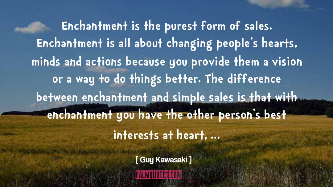 Guy Kawasaki Quotes: Enchantment is the purest form