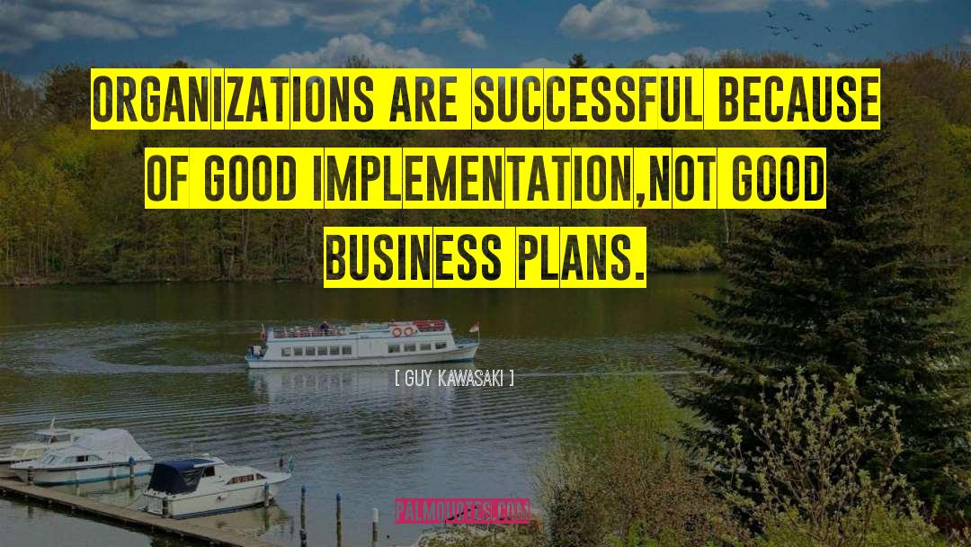 Guy Kawasaki Quotes: Organizations are successful because of