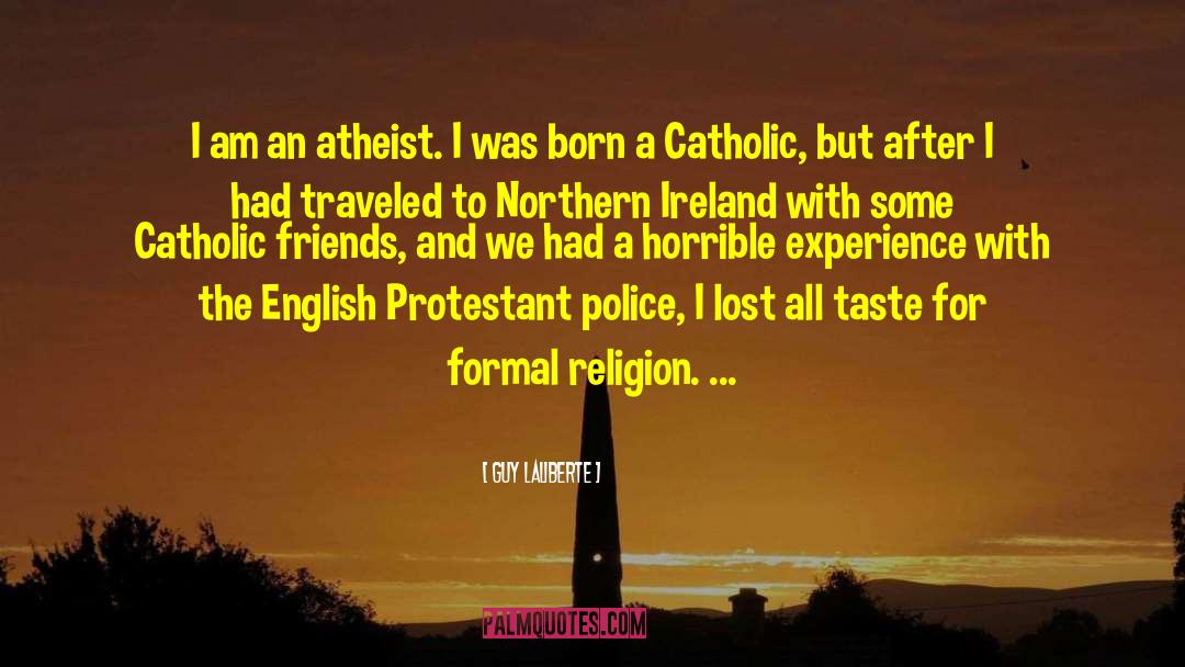 Guy Laliberte Quotes: I am an atheist. I