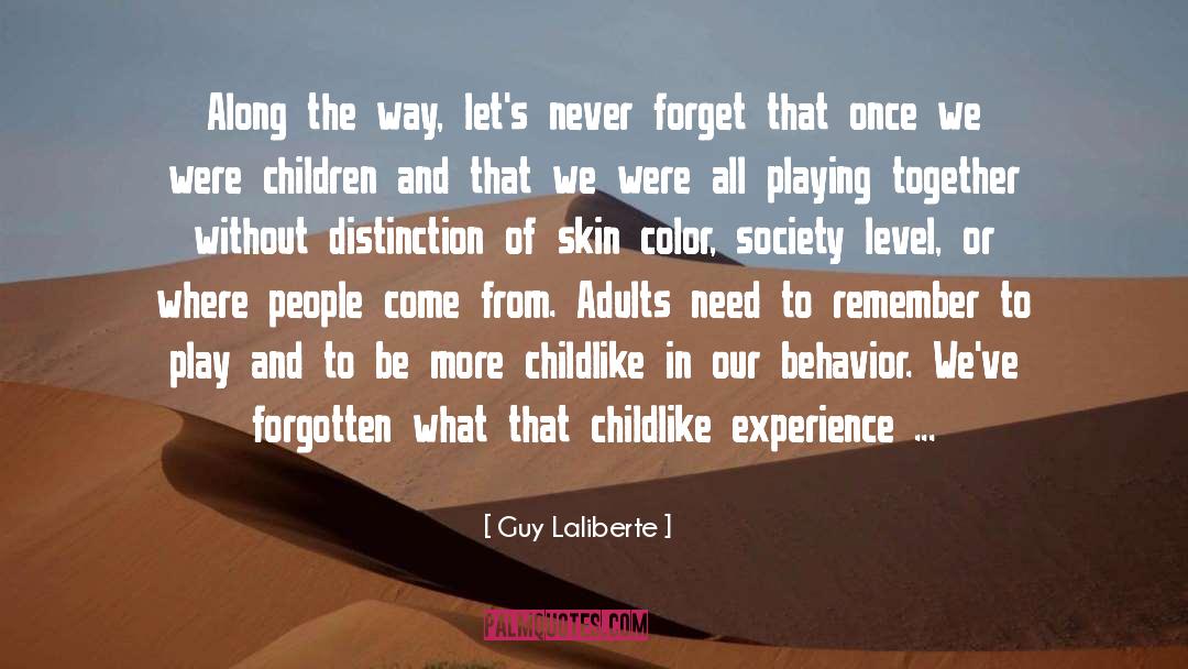 Guy Laliberte Quotes: Along the way, let's never
