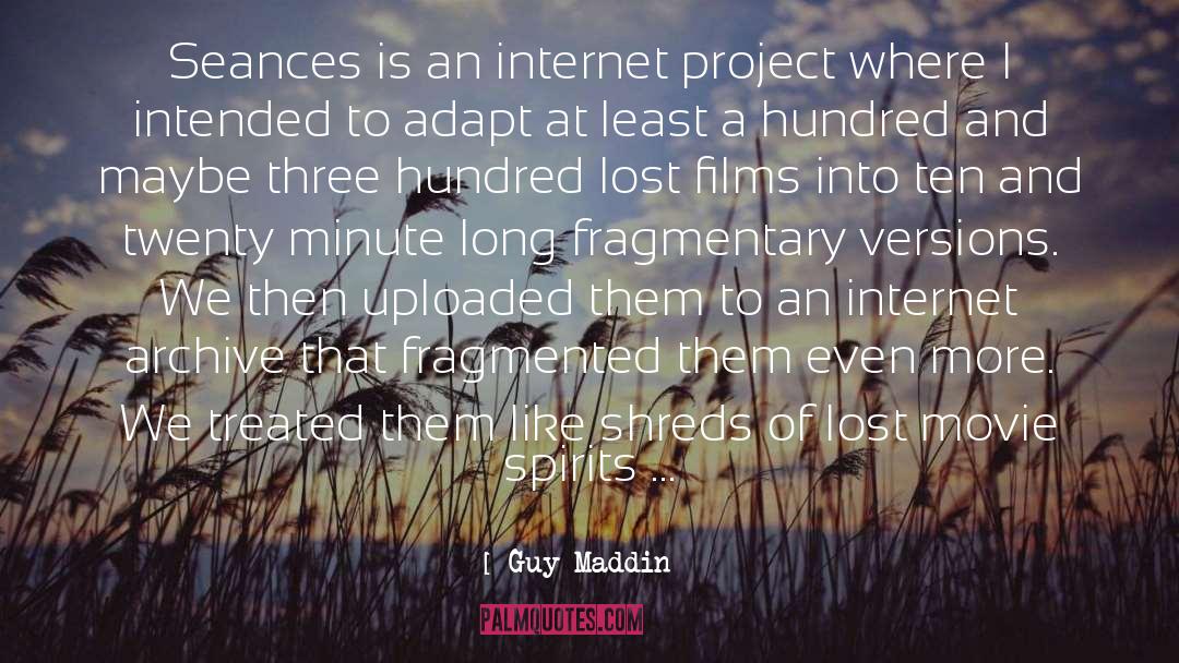 Guy Maddin Quotes: Seances is an internet project