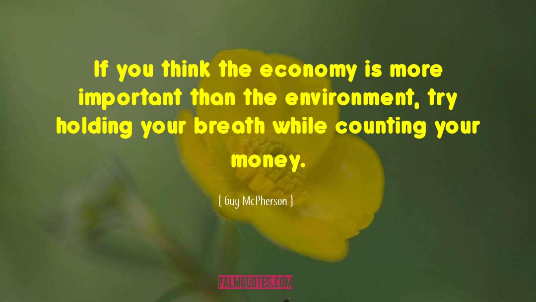 Guy McPherson Quotes: If you think the economy