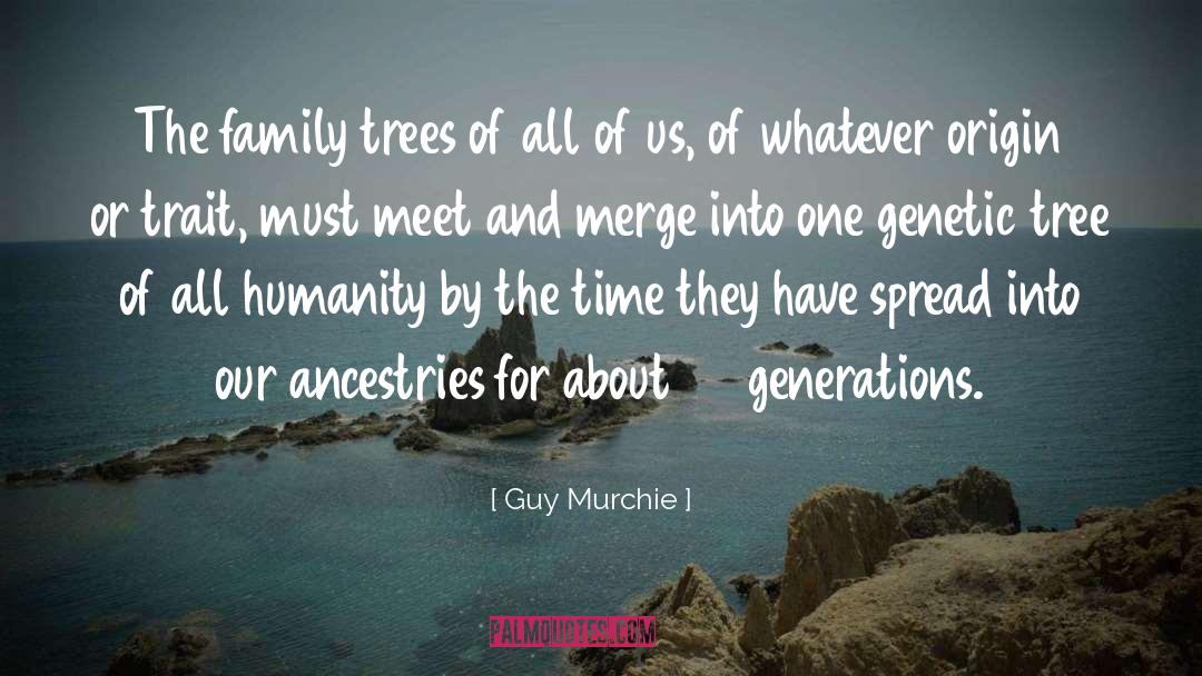 Guy Murchie Quotes: The family trees of all