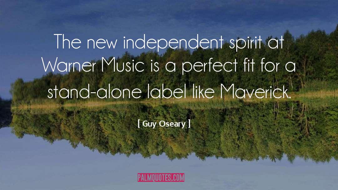 Guy Oseary Quotes: The new independent spirit at