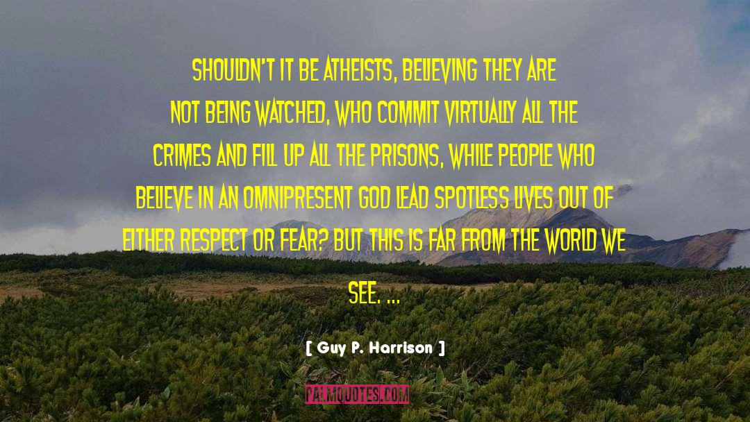 Guy P. Harrison Quotes: Shouldn't it be atheists, believing
