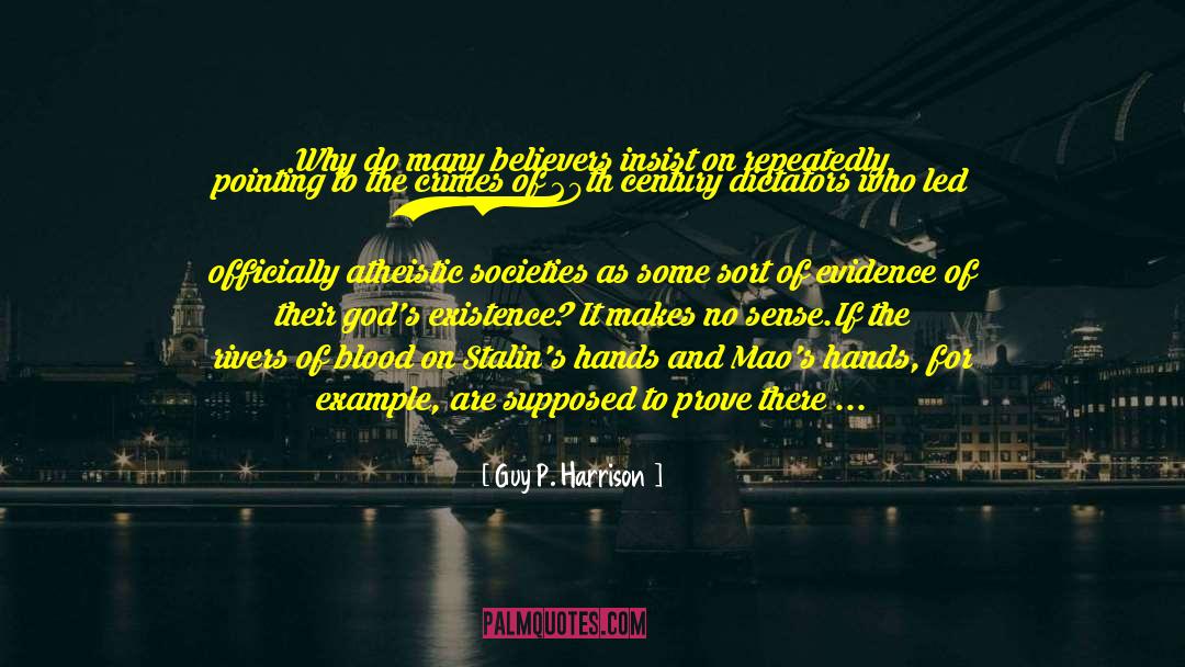 Guy P. Harrison Quotes: Why do many believers insist