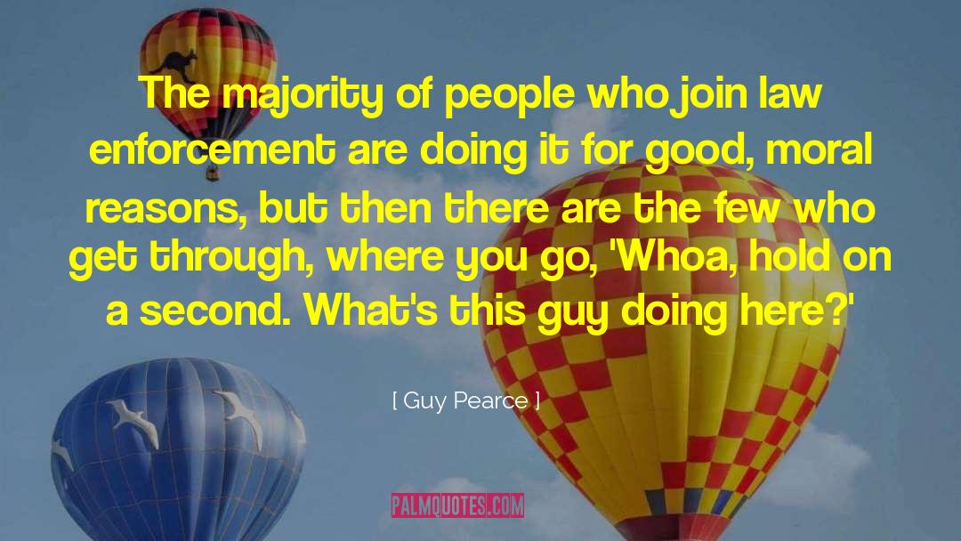 Guy Pearce Quotes: The majority of people who