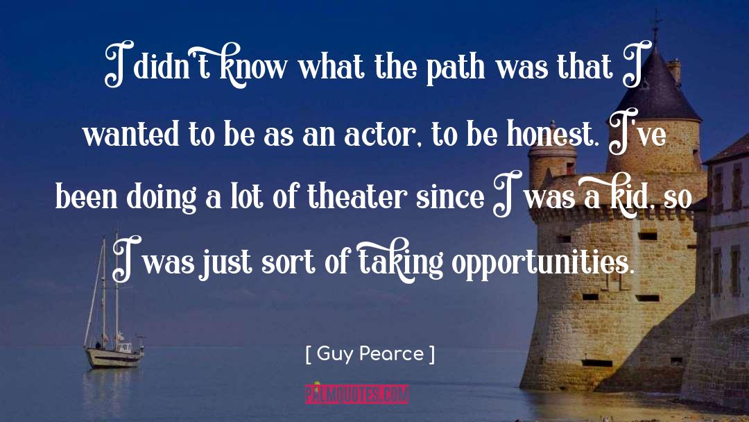 Guy Pearce Quotes: I didn't know what the