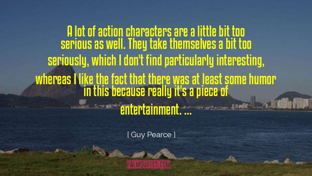 Guy Pearce Quotes: A lot of action characters