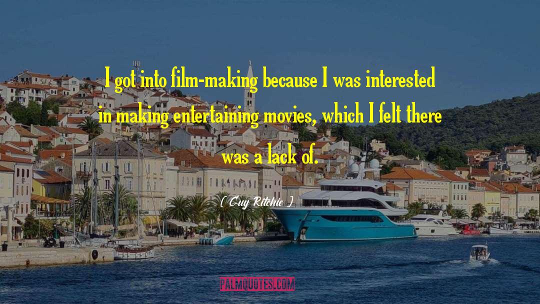 Guy Ritchie Quotes: I got into film-making because